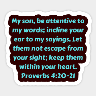 Bible Verse Proverbs 4:20-21 Sticker